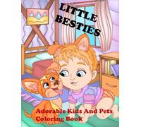 Little Besties: Adorable Kids and Pets Coloring Book| Kids 4 to 12 years| Over 50 unique designs| 8.5 X 11 inches