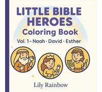 Little Bible Heroes: Color the Stories of Courage, Faith, and God’s Love