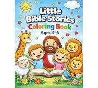 Little Bible Stories Coloring Book: Adorable Illustrations to Help Your Toddler Explore Bible Stories, Perfect for Ages 3-6