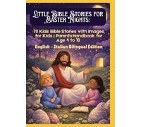 Little Bible Stories for Easter Nights: 70 Kids Bible Stories with Images for Kids | Parents Handbook for Age 4 to 10 | English - Italian Bilingual Edition