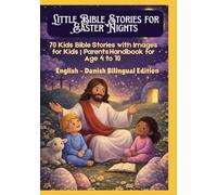 Little Bible Stories for Easter Nights: 70 Kids Bible Stories with Images for Kids | Parents Handbook for Age 4 to 10 | English - Danish Bilingual Edition
