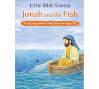 Little Bible Stories: Jonah and the Fish A Coloring and Activity Book for Ages 3-6 (Little Bible Stories - Coloring and Activity Books for Ages 3-6)