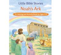 Little Bible Stories: Noah's Ark A Acoloring and Activity Book for Ages 3-6