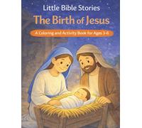 Little Bible Stories: The Birth of Jesus A Coloring and Activity Book for Ages 3-6 (Little Bible Stories - Coloring and Activity Books for Ages 3-6)