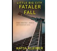 Little Big City Fataler Fall: Ein Frankfurt Krimi. Sandy ermittelt. (Little Big City - Sandy ermittelt in Frankfurt)
