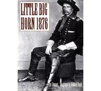 Little Big Horn 1876: Custer's Last Stand (Trade Editions)
