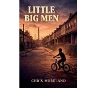 Little Big Men: A Memoir of Brotherhood, One Weekend, and the End of a Childhood in Camden