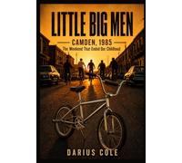 Little Big Men: Camden, 1985: The Weekend That Ended Our Childhood