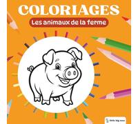 Little Big Ones - Coloriages - Les Animaux de la Ferme (Coloriages Mignons)