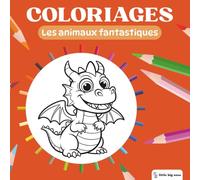 Little Big Ones - Coloriages - Les Animaux Fantastiques (Coloriages Mignons)