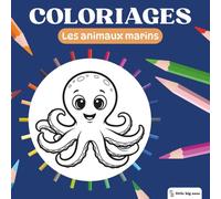 Little Big Ones - Coloriages - Les Animaux Marins (Coloriages Mignons)