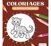 Little Big Ones - Coloriages - Les Animaux Sauvages (Coloriages Mignons)