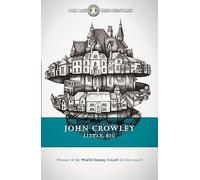 Little, Big: The tale of faerie loved and acclaimed by readers for decades (Fantasy Masterworks)