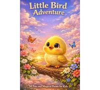 Little Bird Adventure: 50 Fun and Magical Poems for Kids