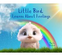 Little Bird Learns About Feelings (Little Bird Learns Series)