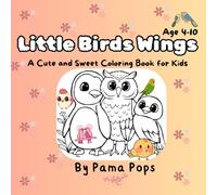 Little Birds Wings: A Cute and Sweet Coloring Book for Kids Age 4-10