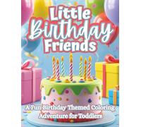 Little Birthday Friends: A Sweet & Simple Birthday Coloring Book for Toddlers & Preschoolers Ages 2-5 (The Littles Series)