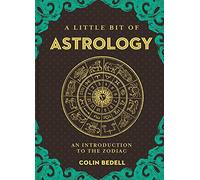 Little Bit of Astrology, A: An Introduction to the Zodiac (A Little Bit of)