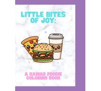 Little Bites of Joy: A Kawaii Foodie Coloring Book