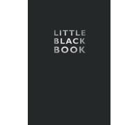 Little Black Book and Address Journal: Pocket Sized (4 x 6 Inches) Notebook For Storing Contacts (Address, Email, and Phone Numbers) (Small Pocket Sized & Mini Address Books and Notebooks)