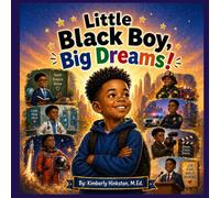 Little Black Boy, Big Dreams!: A Story of Confidence, Careers, and Big Possibilities for Young Black Boys (Big Dreams Series)