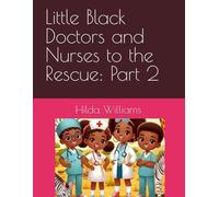 Little Black Doctors and Nurses to the Rescue: Part 2 ("Grandma Hilda’s Tales of Wonder")