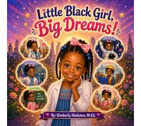 Little Black Girl, Big Dreams!: An Empowering Career Affirmation Book for Young Black Girls (Big Dreams Series)