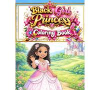 Little Black Girl Princess Coloring Book: An Inspirational Coloring Book Celebrating Beauty, Confidence & Dreams / African American Princesses for Girls Ages 3-8