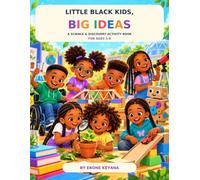 Little Black Kids, Big Ideas: A Science & Discovery Activity Book for Ages 5-8