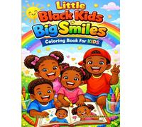 Little Black Kids Big Smiles Coloring Book Celebrating Joy Confidence Creativity Through Adorable Illustrations For Young Children Everywhere: ... Diverse Kids For Relaxation Learning Fun