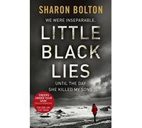 Little Black Lies: a tense and twisty psychological thriller from Richard & Judy bestseller Sharon Bolton