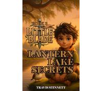 Little Blade: Lantern Lake Secrets: (Book 3 of the Little Blade Series)
