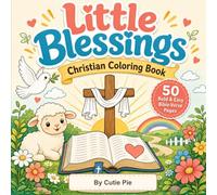 Little Blessings Christian Coloring Book: 50 Bold and Easy Bible Verse Coloring Pages for Kids, Teens, and Adults | Cute Faith-Based Designs for Relaxation, Reflection, and Quiet Time with God