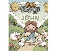 Little Blessings: John: A Christian Bible Coloring Book for Kids (Little Blessings Bible Coloring Books)