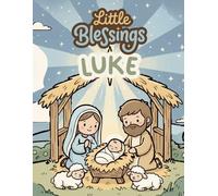 Little Blessings: Luke: A Christian Bible Coloring Book for Kids (Little Blessings Bible Coloring Books)