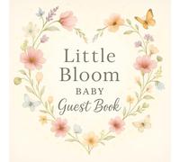 Little Bloom Baby Guest Book: A beautifully designed baby shower guest book with floral watercolor illustrations | Memory, Guest, Gift Log & Wishes Pages | Full Color 8.5 x 8.5 in