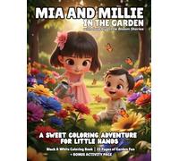 Little Bloom Stories: Mia and Millie in the Garden: A Toddler Coloring Book for Ages 2-7 with Simple, Easy-to-Color Garden Scenes