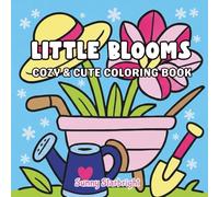 Little Blooms Cozy & Cute Coloring Book: Bold & Easy Flower Garden Coloring Book for Kids, Teens & Adults - 40 Cute Garden Designs with Blooms, Leaves ... (Cozy Garden Vibes Coloring Series)