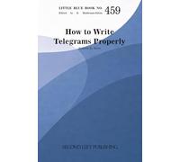 Little Blue Book 459: How To Write Telegrams Properly