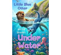 Little Blue Otter and the Wonders Under Water