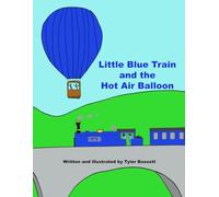 Little Blue train and the hot air balloon: Books by Tyler Bassett