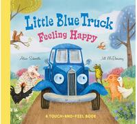 Little Blue Truck Feeling Happy: A Touch-and-Feel Book: 22