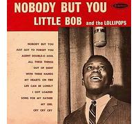 Little Bob And The Lollipops - Nobody But You [Vinilo]