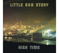 LITTLE BOB STORY - HIGH TIME