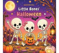 Little Bones’ Halloween: A Cute Halloween Coloring Story with Skeletons, Ghosts, Witches & Spooky Friends
