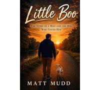 Little Boo: The Story Of A Man And The Dog Who Saved Him