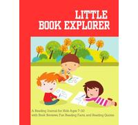Little Book Explorer: A Reading Journal for Kids Ages 7-10 with Book Reviews, Fun Reading Facts, and Reading Quotes
