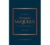 Little Book of Alexander McQueen: The story of the iconic fashion designer: 20 (Little Books of Fashion)