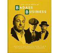 Little Book of Badass Business: Business Inspiration from Film & TVs Most Successful Badasses: 1 (The Little Book of...)