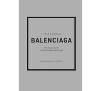 Little book of Balenciaga: het verhaal van het iconische modehuis Balenciaga